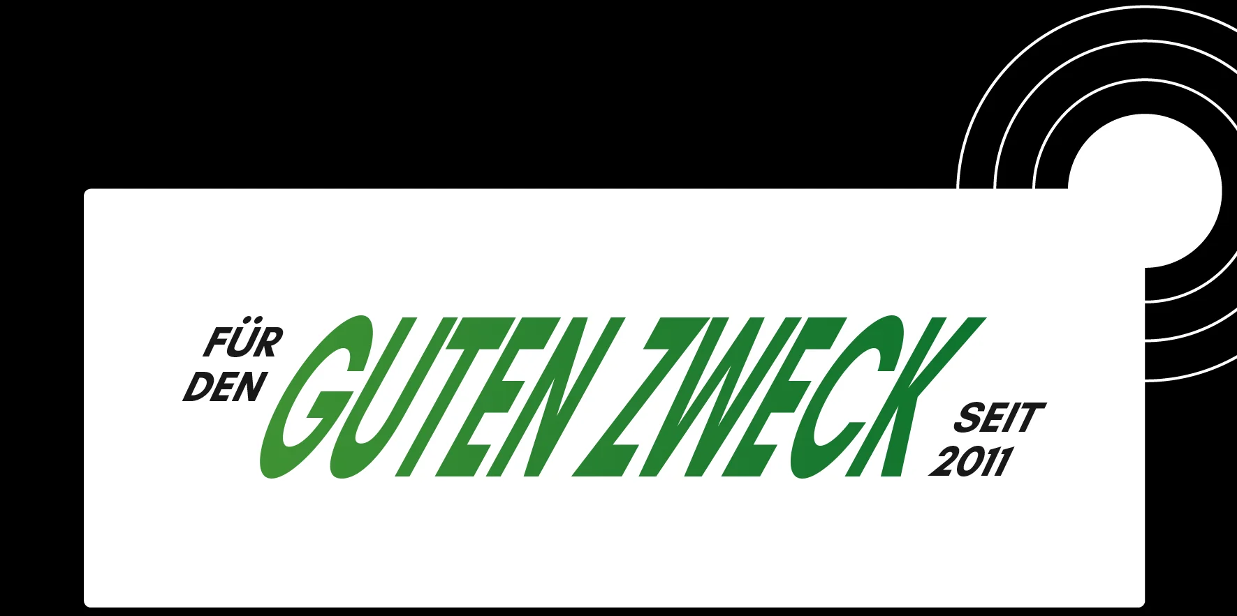 Für den guten Zweck seit 2011.