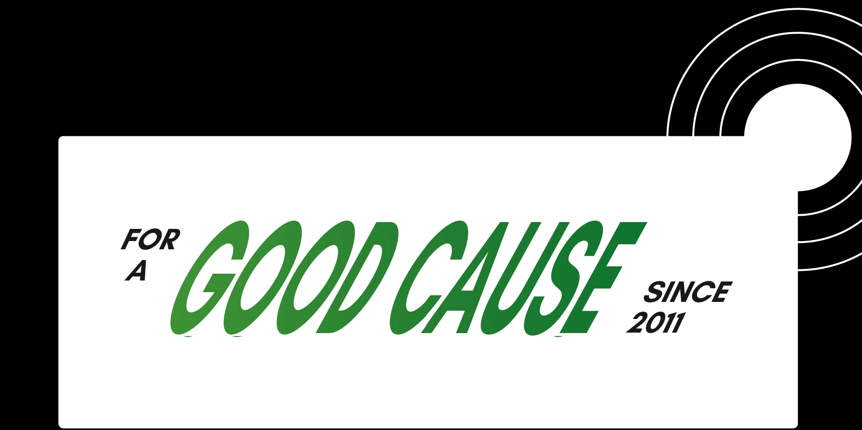 For a good cause since 2011.